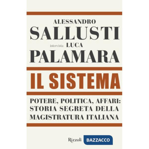 Sistema. Potere, politica affari: storia segreta della magistratura italiana (Il)