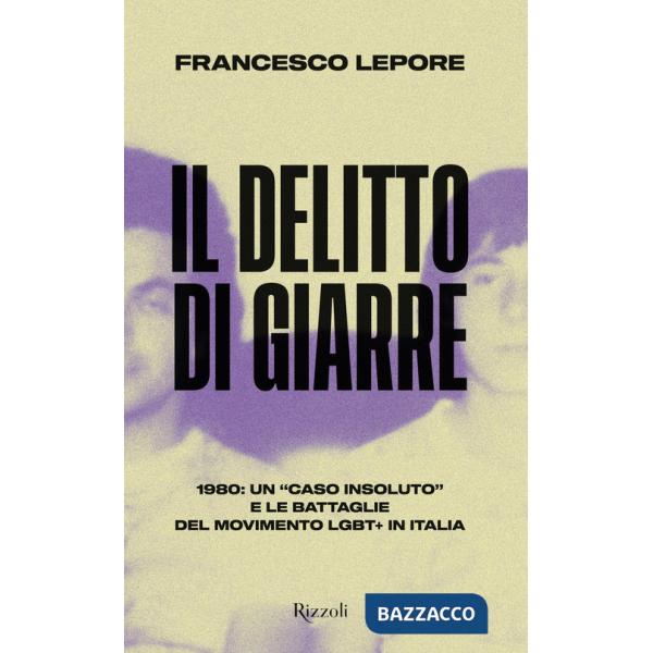 Delitto di Giarre. 1980: un «caso insoluto» e le battaglie del movimento LGBT+ in Italia (Il)