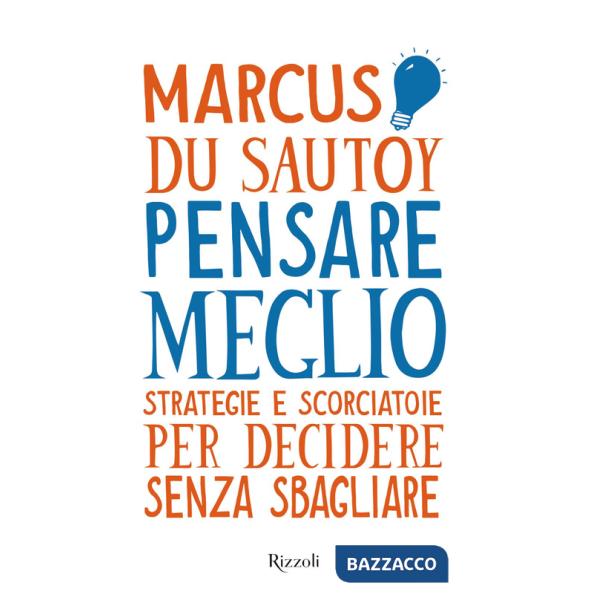 Pensare meglio. Strategie e scorciatoie per decidere senza sbagliare