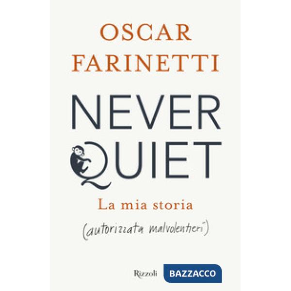 Never quiet. La mia storia (autorizzata malvolentieri)