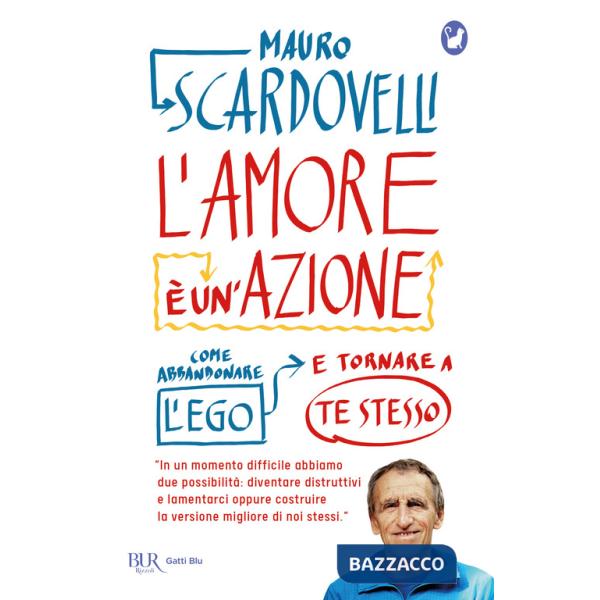 Amore è un'azione. Come abbandonare l'ego e tornare a te stesso (L')