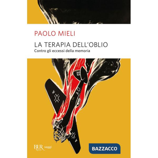 Terapia dell'oblio. Contro gli eccessi della memoria (La)