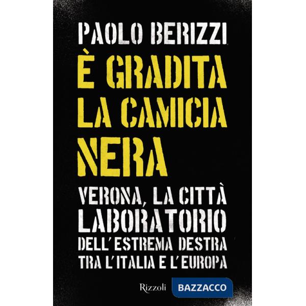 È gradita la camicia nera. Verona, la città laboratorio dell'estrema destra tra l'Italia e l'Europa