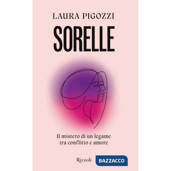 Sorelle. Il mistero di un legame tra conflitto e amore