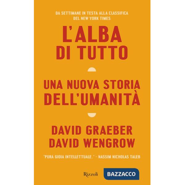 Alba di tutto. Una nuova storia dell'umanità (L')