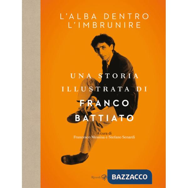 Alba dentro l'imbrunire. Una storia illustrata di Franco Battiato (L')
