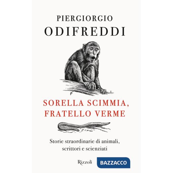 Sorella scimmia, fratello verme. Storie straordinarie di animali, scrittori e scienziati