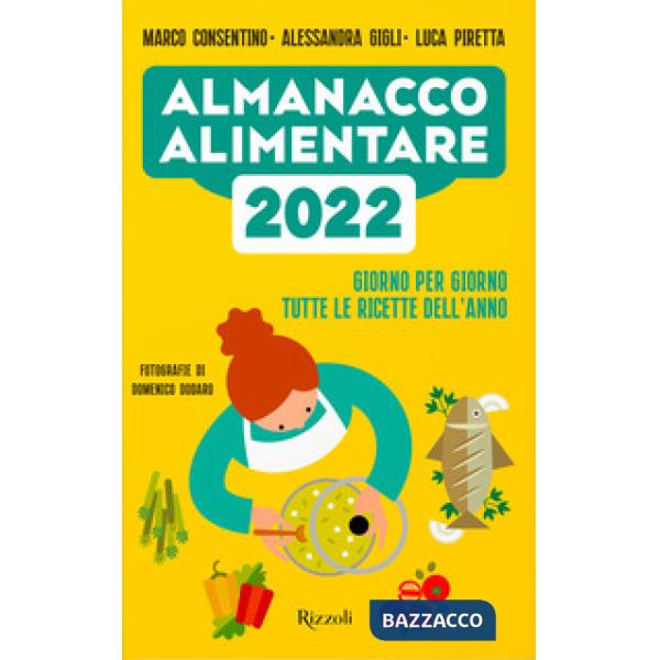 Almanacco alimentare 2022. Giorno per giorno tutte le ricette dell'anno