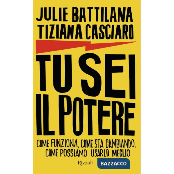 Tu sei il potere. Come funziona, come sta cambiando, come possiamo usarlo al meglio
