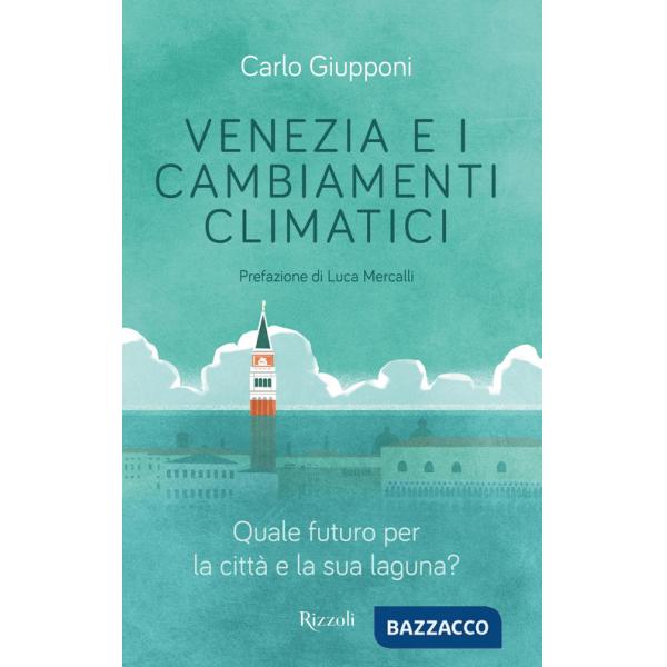 Venezia e i cambiamenti climatici. Quale futuro per la città e la sua laguna?