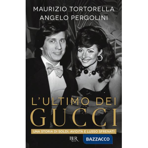 Ultimo dei Gucci. Una storia di soldi, avidità e lusso sfrenato (L')