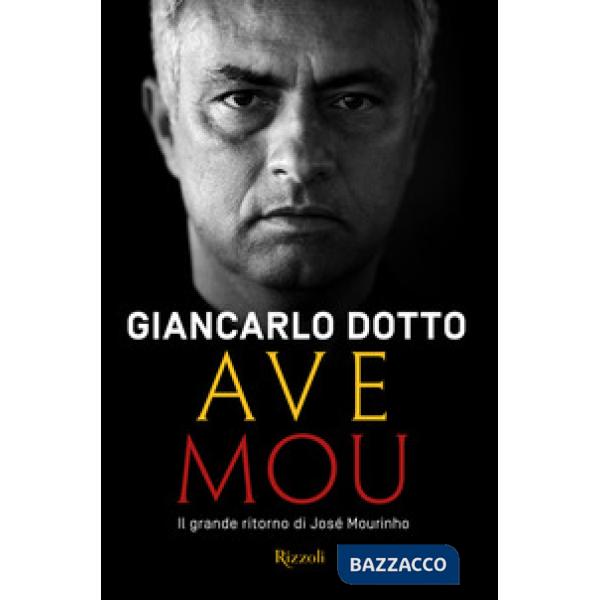 Ave Mou. Il grande ritorno di José Mourinho