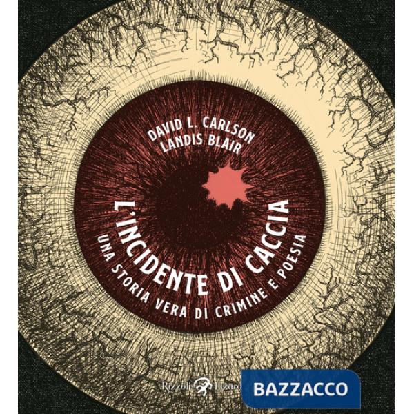 Incidente di caccia. Una storia vera di crimine e poesia (L')