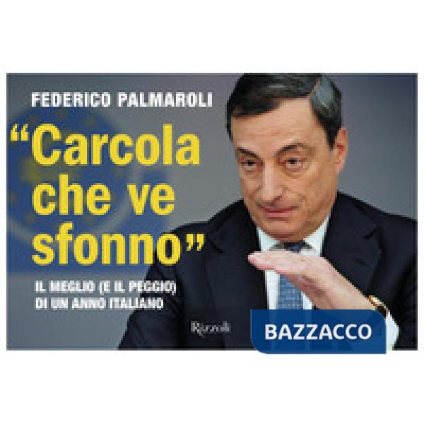 «Carcola che ve sfonno». Il meglio (e il peggio) di un anno italiano