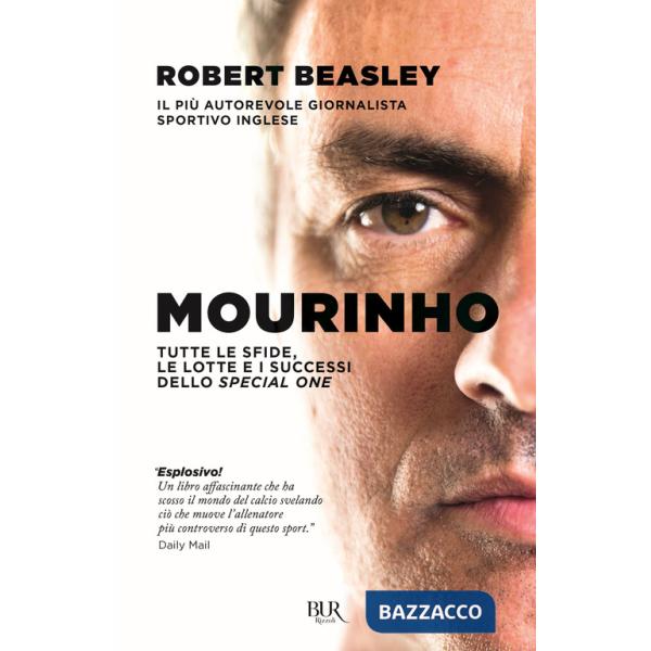 Mourinho. Tutte le sfide, le lotte e i successi dello Special One