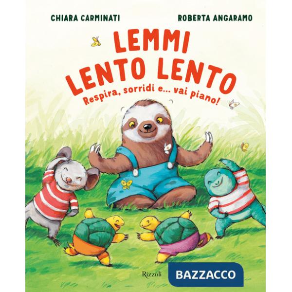 Lemmi lento lento. Respira, sorridi... e vai piano! Ediz. a colori