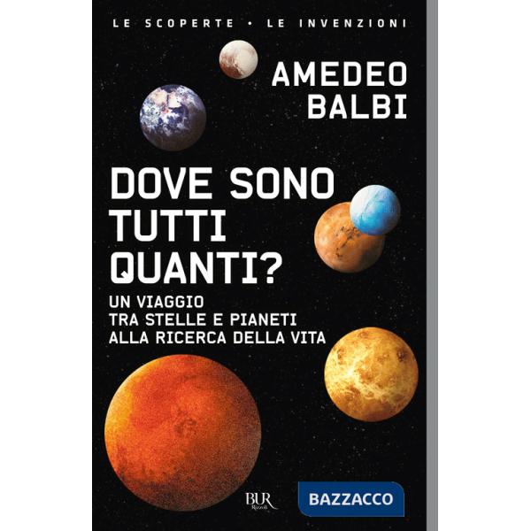 Dove sono tutti quanti? Un viaggio tra stelle e pianeti alla ricerca della vita