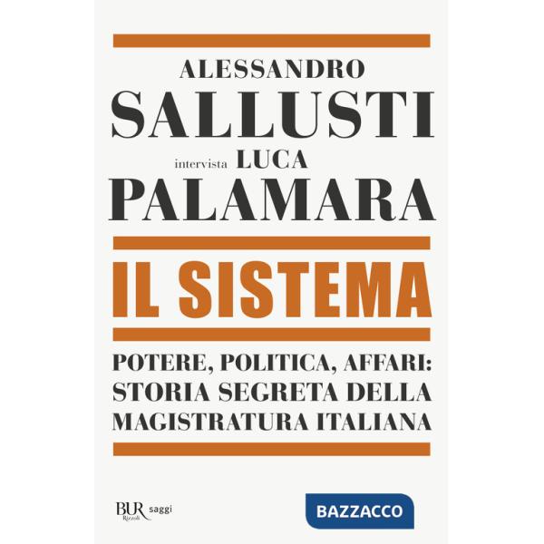 Sistema. Potere, politica affari: storia segreta della magistratura italiana (Il)