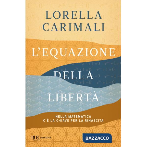 Equazione della libertà. Nella matematica c'è la chiave per la rinascita (L')