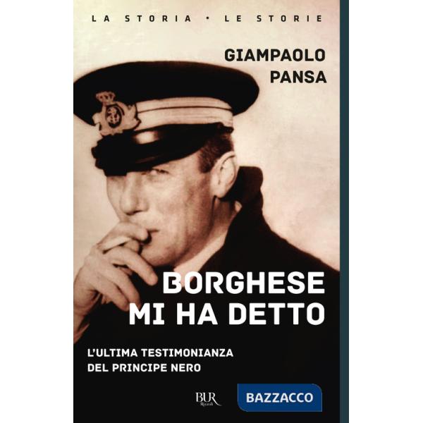 Borghese mi ha detto. L'ultima testimonianza del principe nero