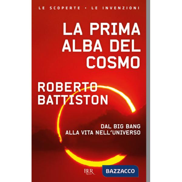 Prima alba del cosmo. Dal big bang alla vita nell'universo, l'avventura scientifica che sta cambiando il nostro modo di vedere i