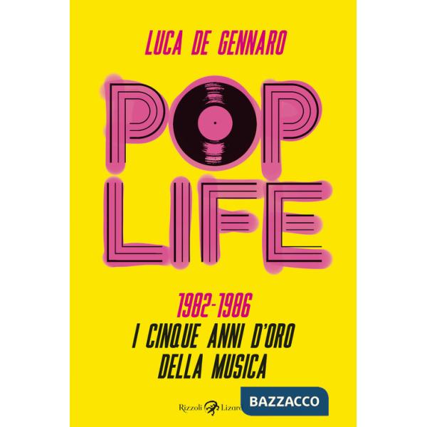 Pop life. 1982-1986. I cinque anni d'oro della musica