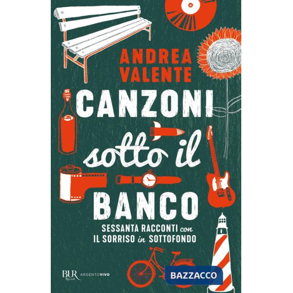 Canzoni sotto il banco. Sessanta racconti con il sorriso in sottofondo