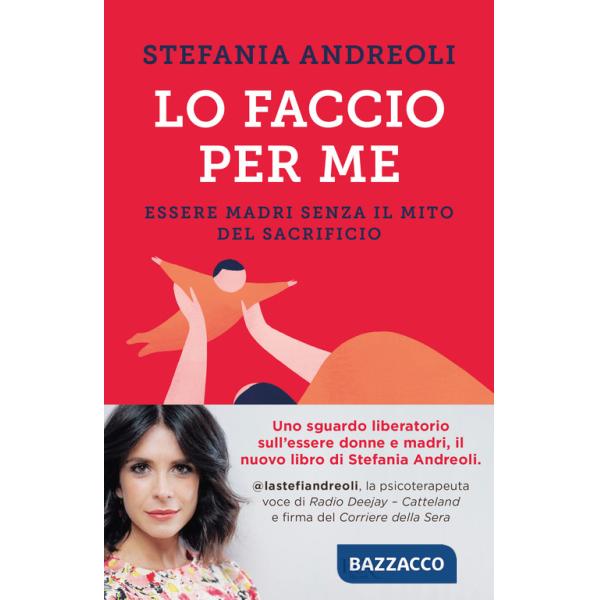 Lo faccio per me. Essere madri senza il mito del sacrificio