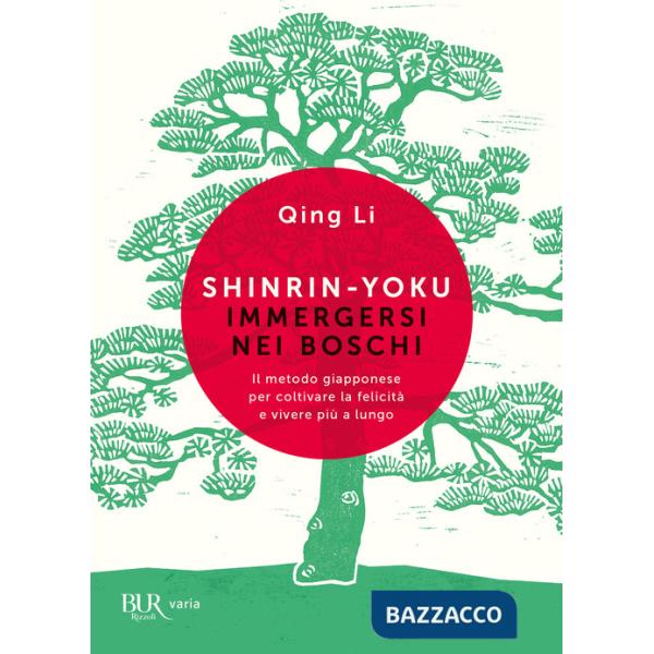 Shinrin-yoku. Immergersi nei boschi. Il metodo giapponese per coltivare la felicità e vivere più a lungo