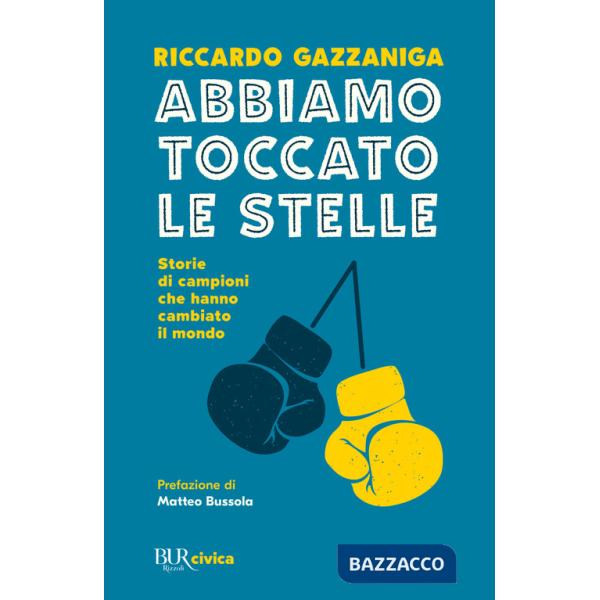 Abbiamo toccato le stelle. Storie di campioni che hanno cambiato il mondo