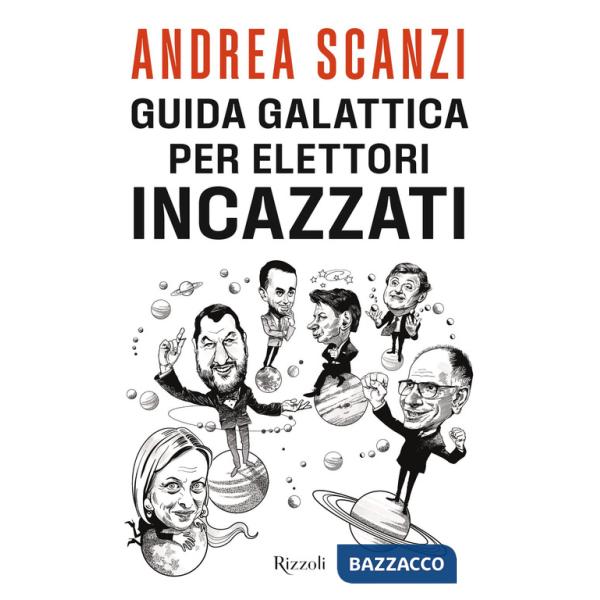 Guida galattica per elettori incazzati