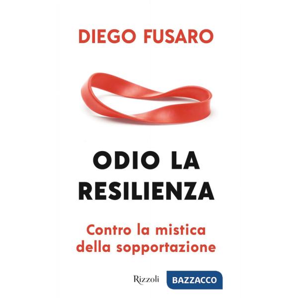 Odio la resilienza. Contro la mistica della sopportazione