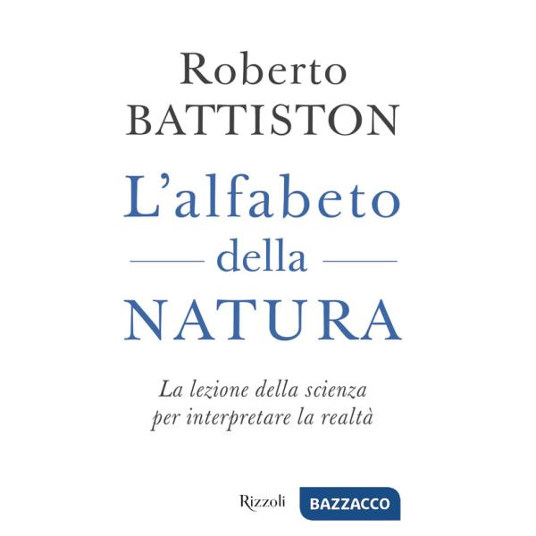 Alfabeto della natura. La lezione della scienza per interpretare la realtà (L')