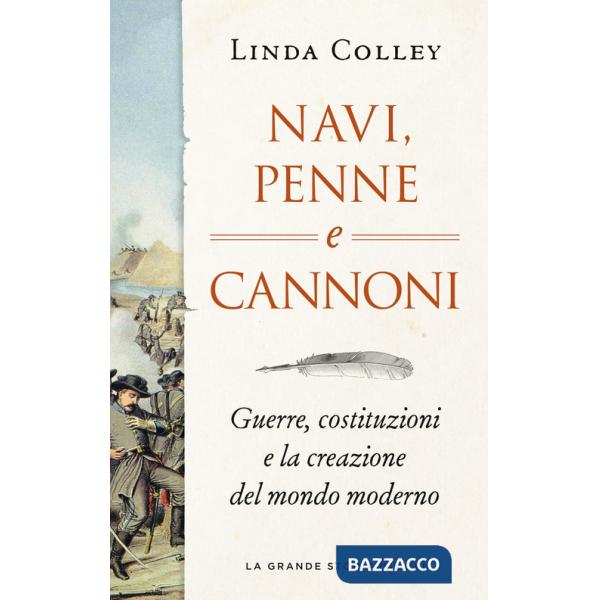 Navi, penne e cannoni. Guerre, costituzioni e la creazione del mondo moderno