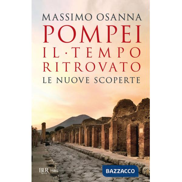 Pompei. Il tempo ritrovato. Le nuove scoperte