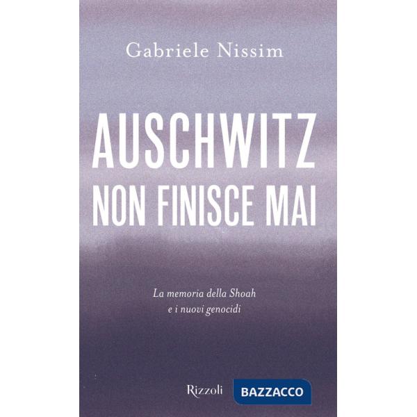 Auschwitz non finisce mai. La memoria della Shoah e i nuovi genocidi