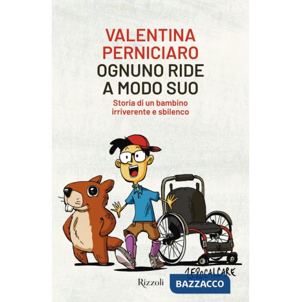 Ognuno ride a modo suo. Storia di un bambino irriverente e sbilenco