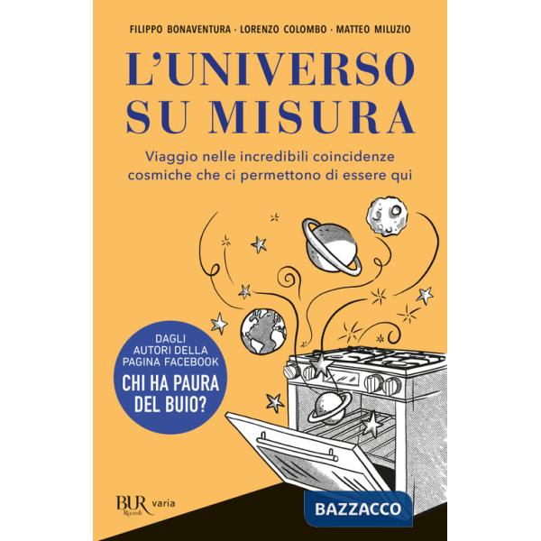 Universo su misura. Viaggio nelle incredibili coincidenze cosmiche che ci permettono di essere qui (L')