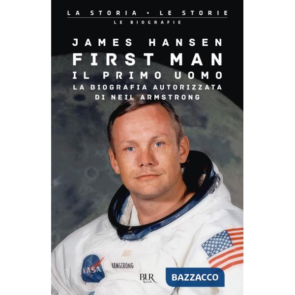 First man. Il primo uomo. La biografia autorizzata di Neil Armstrong