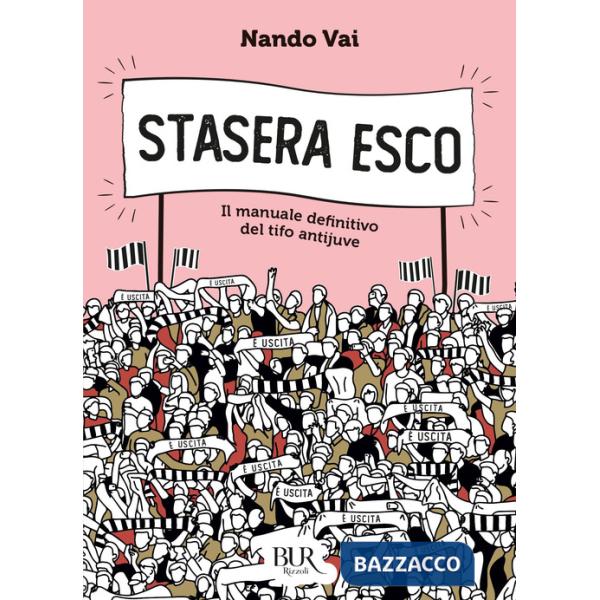 Stasera esco. Il manuale definitivo del tifo antijuve