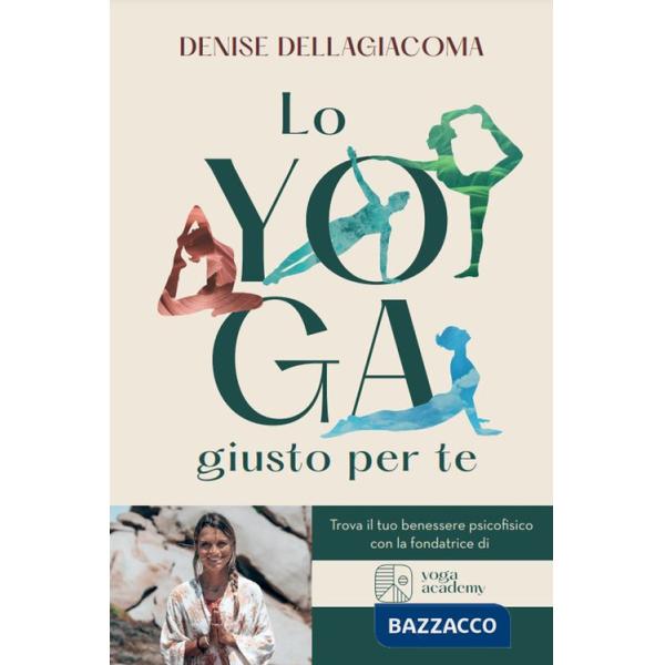 Yoga giusto per te. Trova la tua via per il benessere (Lo)