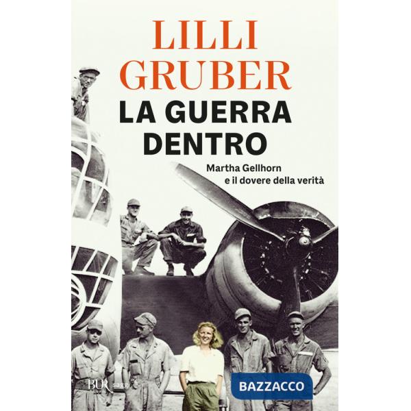 Guerra dentro. Martha Gellhorn e il dovere della verità (La)