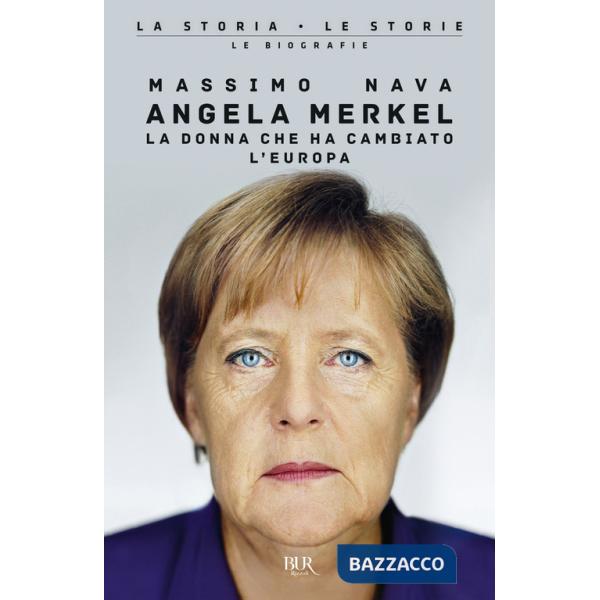 Angela Merkel. La donna che ha cambiato l'Europa