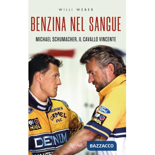Benzina nel sangue. Michael Schumacher, il cavallo vincente