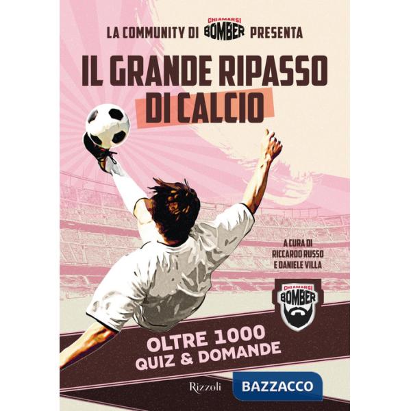 Grande ripasso di calcio. Oltre 1000 quiz & domande (Il)
