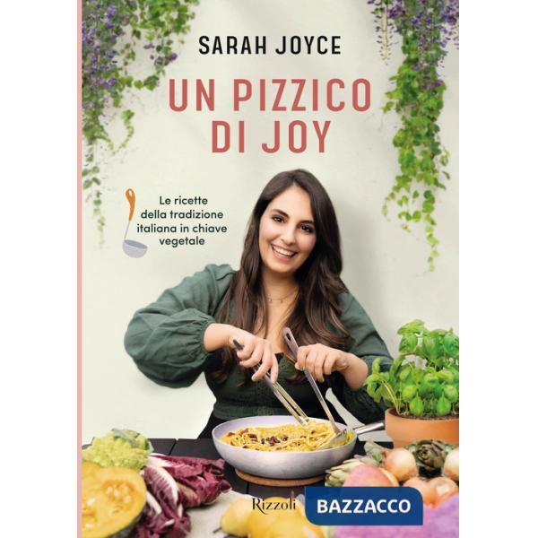 Pizzico di Joy. Le ricette della tradizione italiana in chiave vegetale (Un)