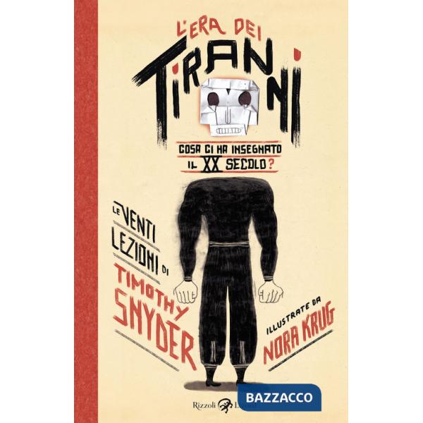 Era dei tiranni. Cosa ci ha insegnato il XX secolo? (L')