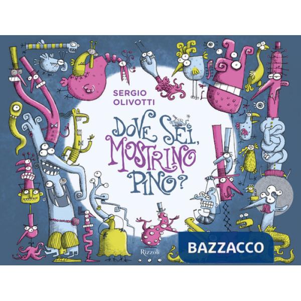 Dove sei, mostrino Pino. Ediz. a colori