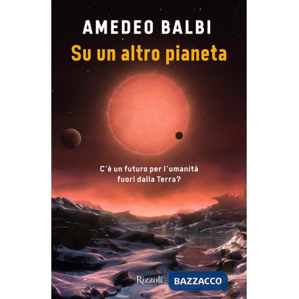Su un altro pianeta. C'è un futuro per l'umanità fuori dalla Terra?