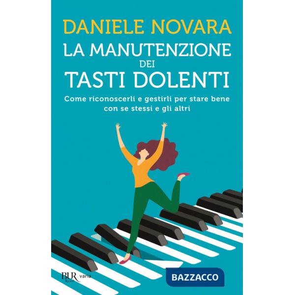 Manutenzione dei tasti dolenti. Come riconoscerli e gestirli per stare bene con se stessi e gli altri (La)